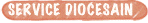 SERVICE DIOCESAIN
